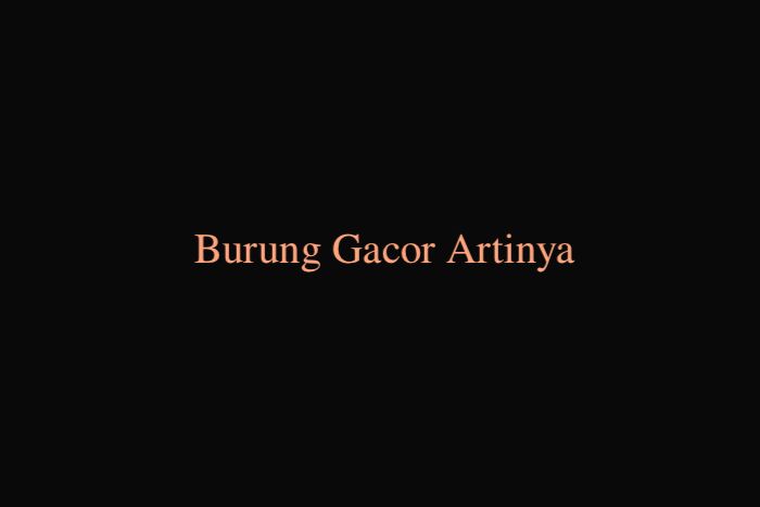 Burung Gacor Artinya