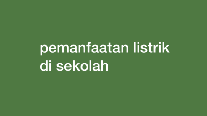 Contoh Pemanfaatan Energi Listrik di Sekolah