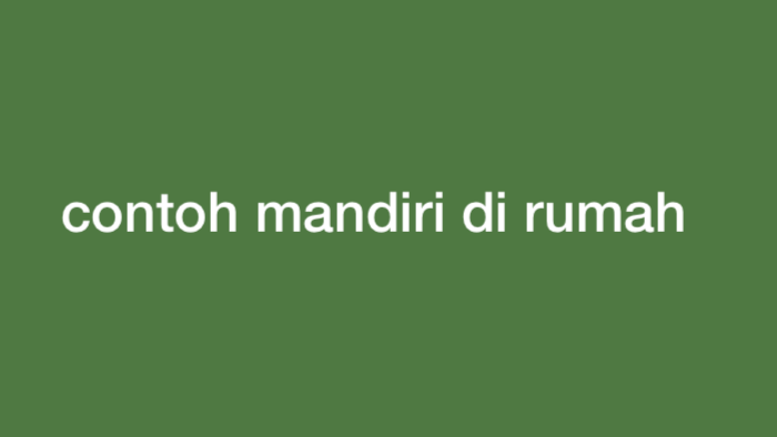 Sikap Mandiri di Rumah