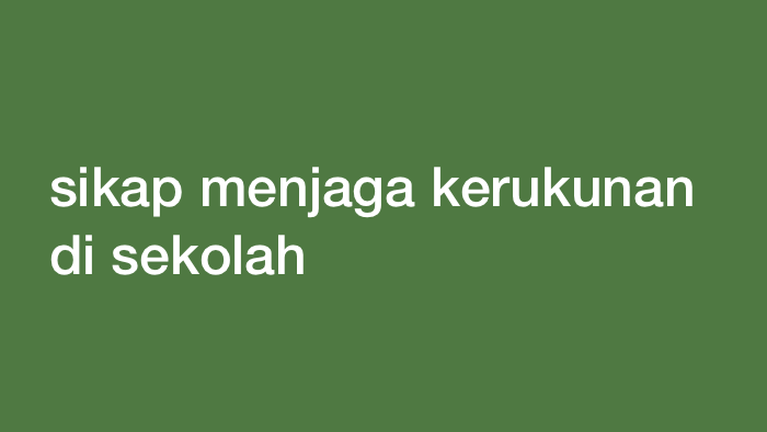 Contoh Sikap Menjaga Kerukunan di Sekolah