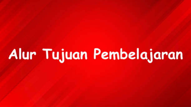 Apa Pemahaman Baru yang Anda Dapatkan Mengenai Alur Tujuan Pembelajaran