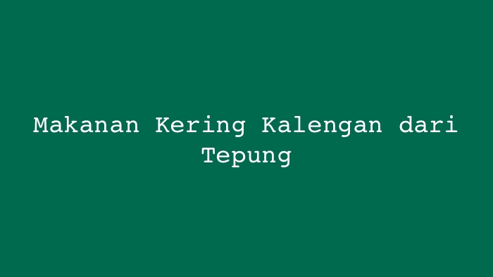 Makanan Kering Kalengan dari Tepung