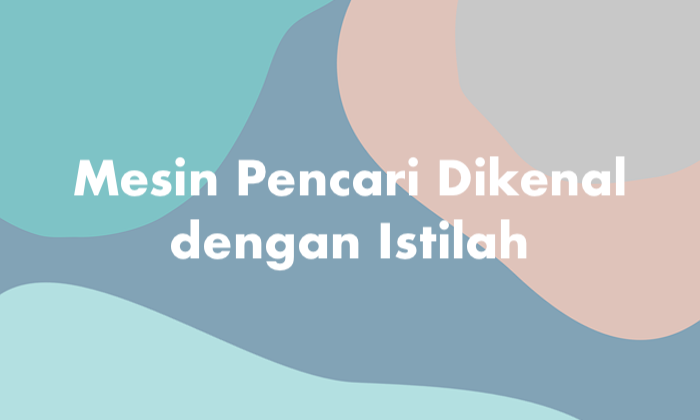 Mesin Pencari Dikenal dengan Istilah