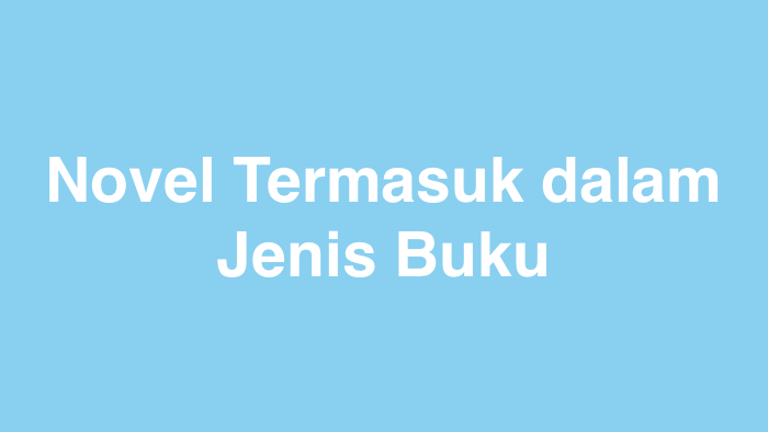 Novel Termasuk dalam Jenis Buku