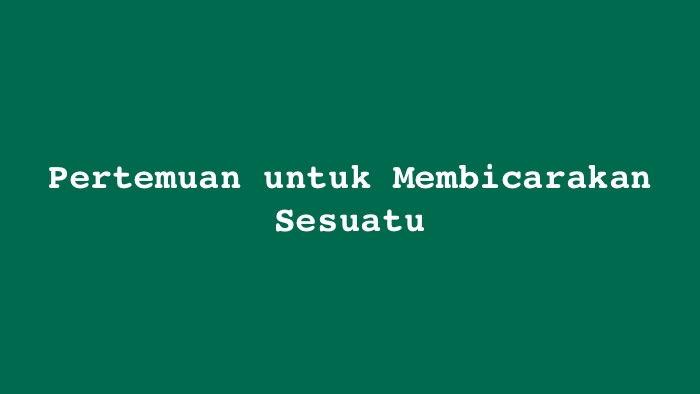 Pertemuan untuk Membicarakan Sesuatu