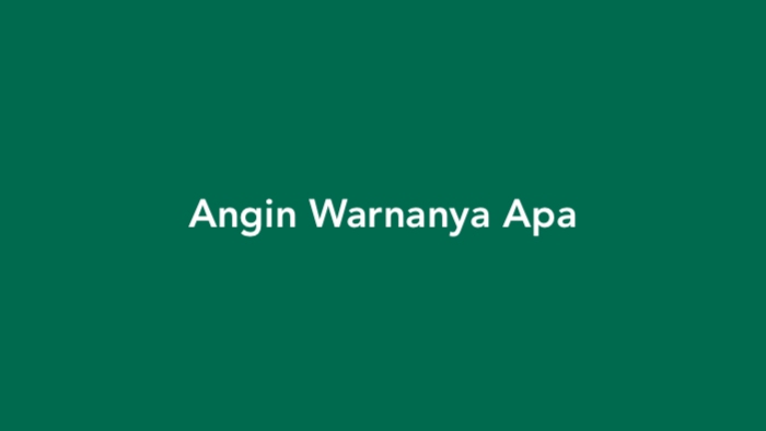 Angin Warnanya Apa