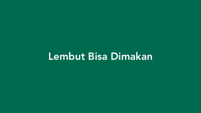 Lembut Bisa Dimakan