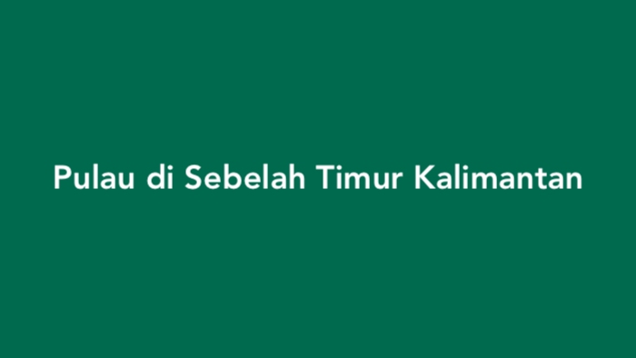 Pulau di Sebelah Timur Kalimantan