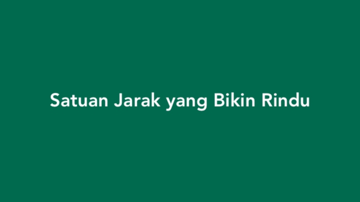 Satuan Jarak yang Bikin Rindu