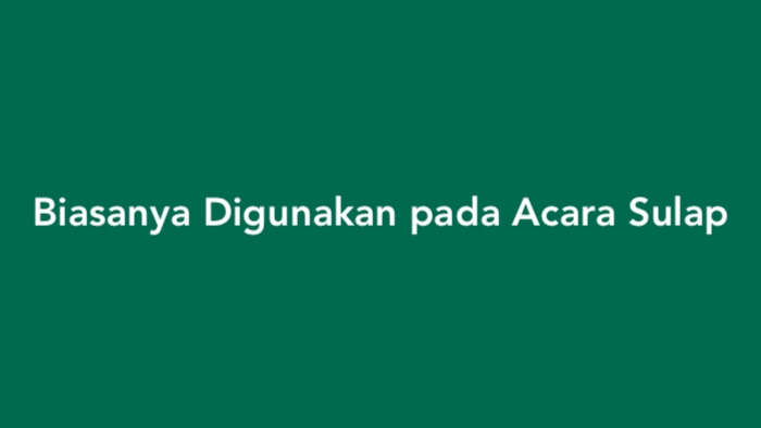 Biasanya Digunakan pada Acara Sulap