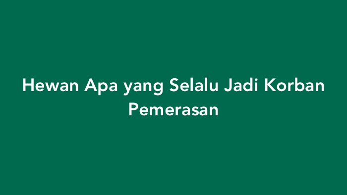 Hewan Apa yang Selalu Jadi Korban Pemerasan