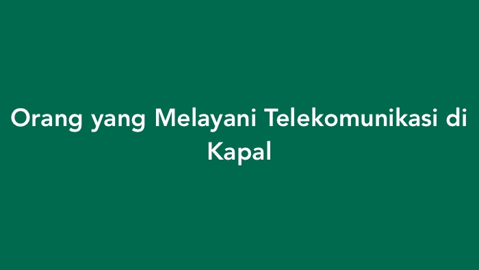 Orang yang Melayani Telekomunikasi di Kapal