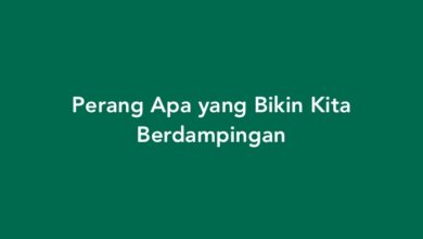 Perang Apa yang Bikin Kita Berdampingan