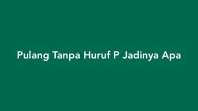 Pulang Tanpa Huruf P Jadinya Apa