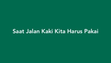 Saat Jalan Kaki Kita Harus Pakai