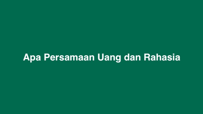 Apa Persamaan Uang dan Rahasia