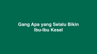 Gang Apa yang Selalu Bikin Ibu-Ibu Kesel