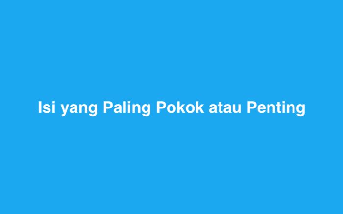 Isi yang Paling Pokok atau Penting