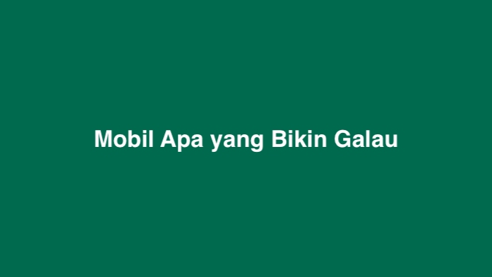 Mobil Bikin Galau