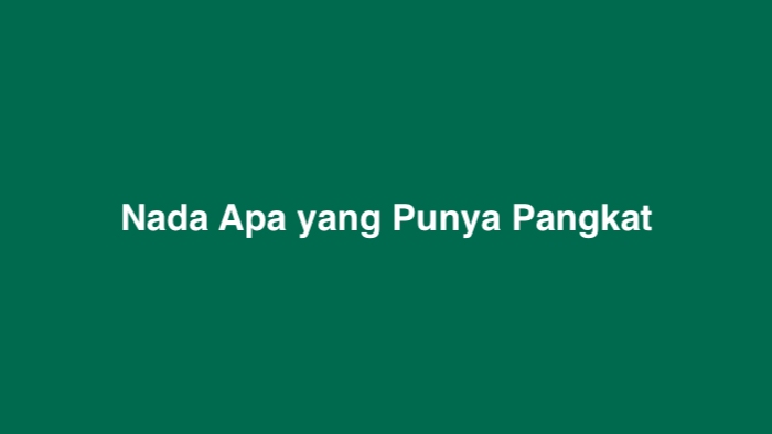 Nada Apa yang Punya Pangkat