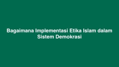 Bagaimana Implementasi Etika Islam dalam Sistem Demokrasi