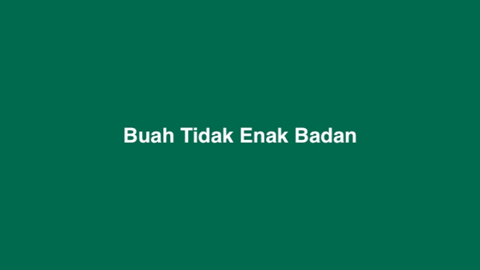 Buah Tidak Enak Badan