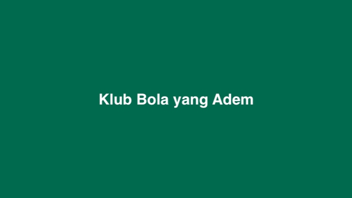 Klub Bola yang Adem