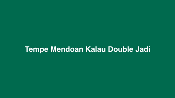 Tempe Mendoan Kalau Double Jadi