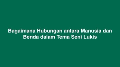 Bagaimana Hubungan antara Manusia dan Benda dalam Tema Seni Lukis