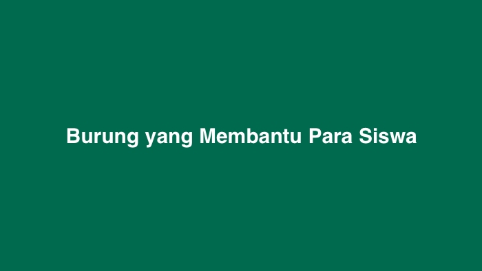 Burung yang Membantu Para Siswa