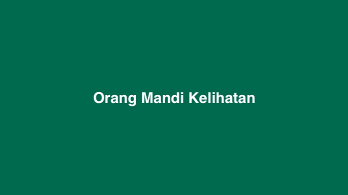 Orang Mandi Kelihatan