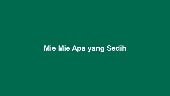 Mie Mie Apa yang Sedih