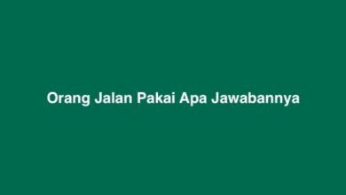 Orang Jalan Pakai Apa Jawabannya