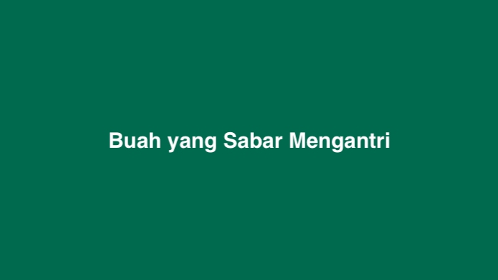 Buah yang Sabar Mengantri