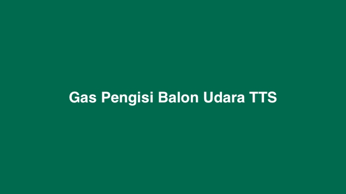 Gas Pengisi Balon Udara TTS