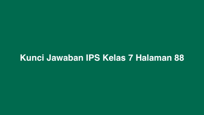 Kunci Jawaban IPS Kelas 7 Halaman 88