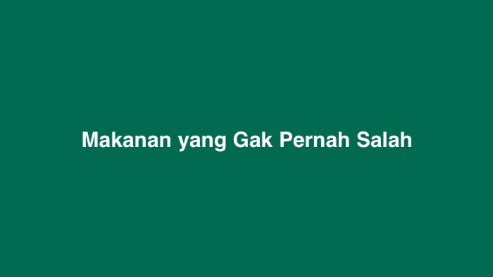 Makanan yang Gak Pernah Salah