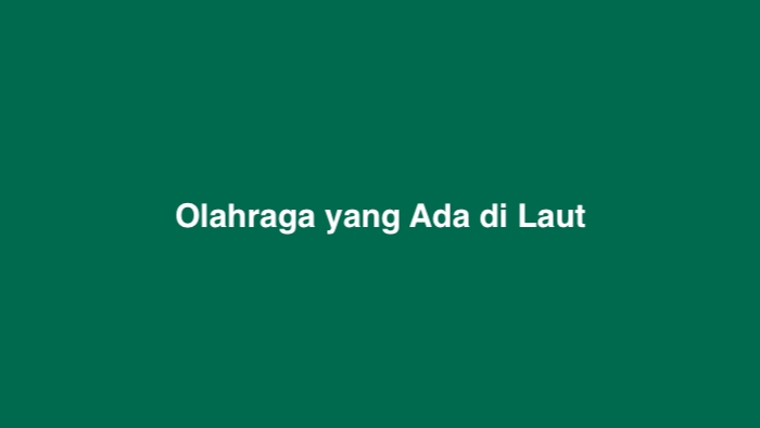 Olahraga yang Ada di Laut