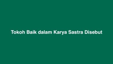 Tokoh Baik dalam Karya Sastra Disebut