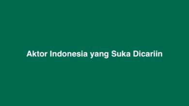 Aktor Indonesia yang Suka Dicariin