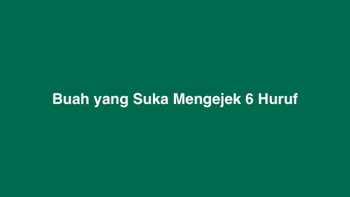 Buah yang Suka Mengejek 6 Huruf