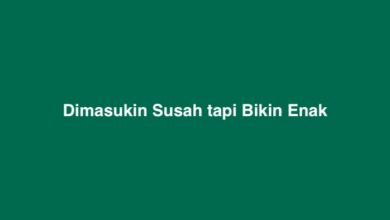 Dimasukin Susah tapi Bikin Enak