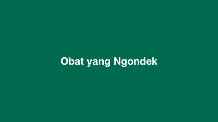 Obat yang Ngondek