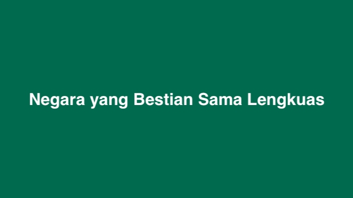 Negara yang Bestian Sama Lengkuas